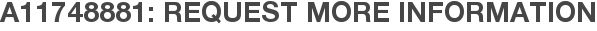 A11748881: Request More Information