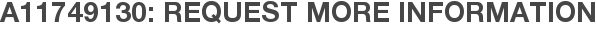 A11749130: Request More Information