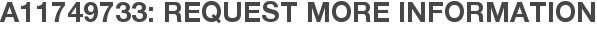 A11749733: Request More Information