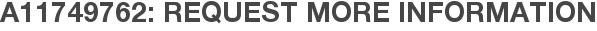 A11749762: Request More Information
