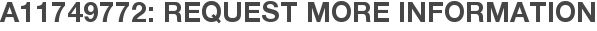 A11749772: Request More Information