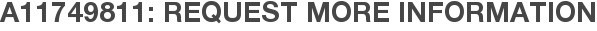 A11749811: Request More Information