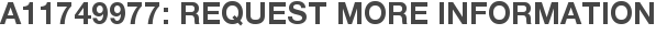A11749977: Request More Information