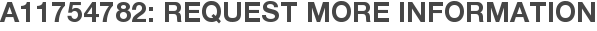 A11754782: Request More Information