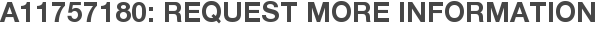 A11757180: Request More Information