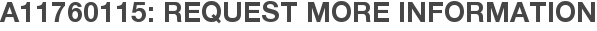 A11760115: Request More Information