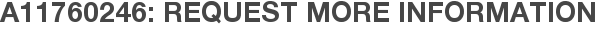 A11760246: Request More Information