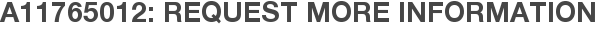 A11765012: Request More Information