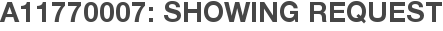 A11770007: Showing Request