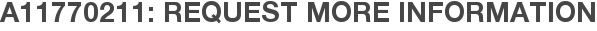 A11770211: Request More Information