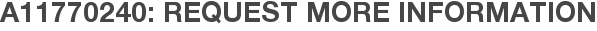 A11770240: Request More Information