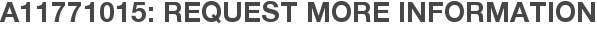 A11771015: Request More Information