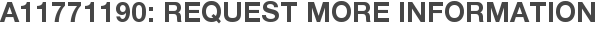 A11771190: Request More Information