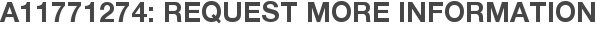 A11771274: Request More Information