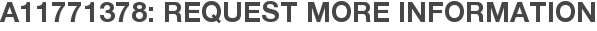 A11771378: Request More Information