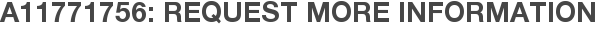 A11771756: Request More Information