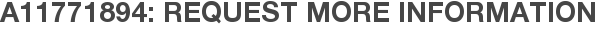 A11771894: Request More Information
