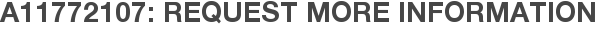 A11772107: Request More Information