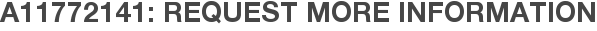 A11772141: Request More Information