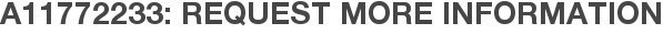 A11772233: Request More Information