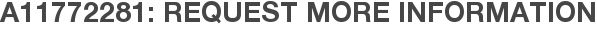 A11772281: Request More Information