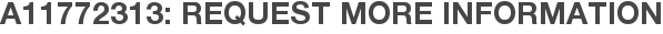 A11772313: Request More Information