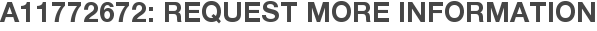 A11772672: Request More Information