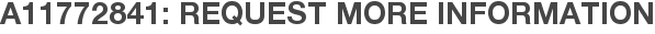 A11772841: Request More Information