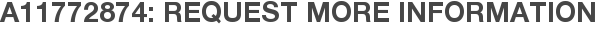 A11772874: Request More Information