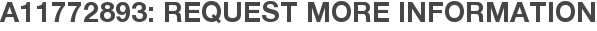 A11772893: Request More Information