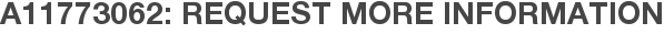 A11773062: Request More Information