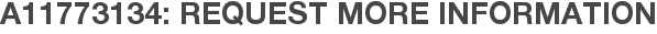 A11773134: Request More Information