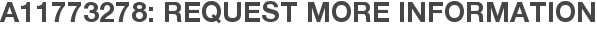 A11773278: Request More Information
