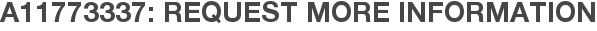 A11773337: Request More Information