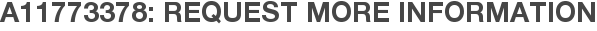 A11773378: Request More Information