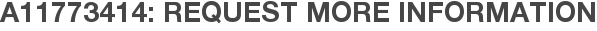 A11773414: Request More Information