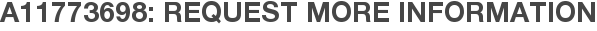 A11773698: Request More Information