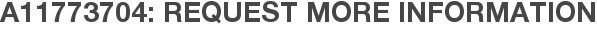 A11773704: Request More Information