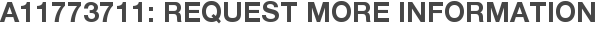 A11773711: Request More Information