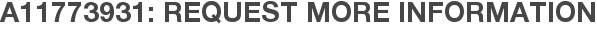 A11773931: Request More Information