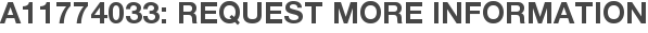 A11774033: Request More Information