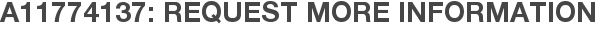 A11774137: Request More Information