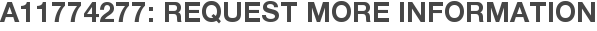 A11774277: Request More Information
