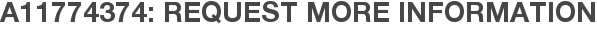 A11774374: Request More Information