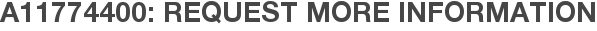 A11774400: Request More Information