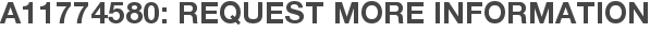 A11774580: Request More Information