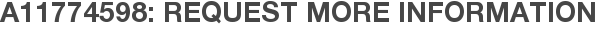 A11774598: Request More Information