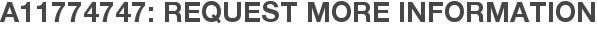 A11774747: Request More Information
