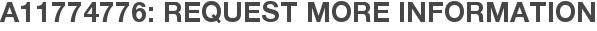 A11774776: Request More Information