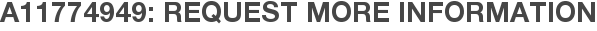 A11774949: Request More Information